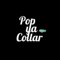 Pop ya collar 